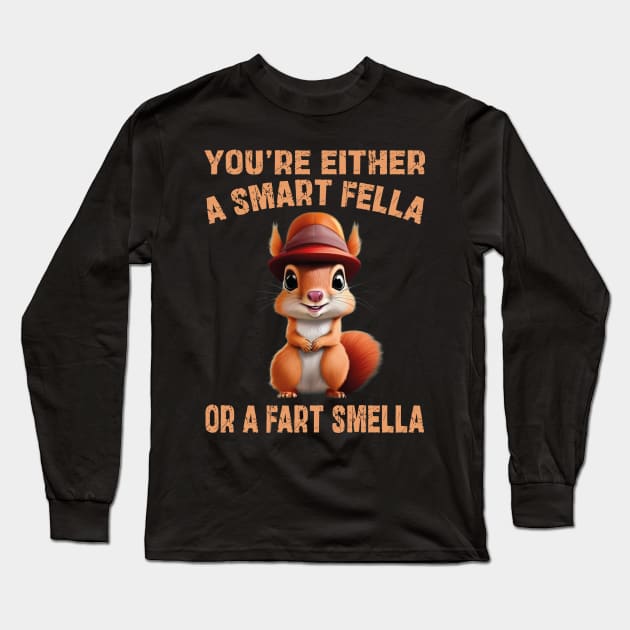 you're either a smart fella or a fart smella Long Sleeve T-Shirt by mdr design